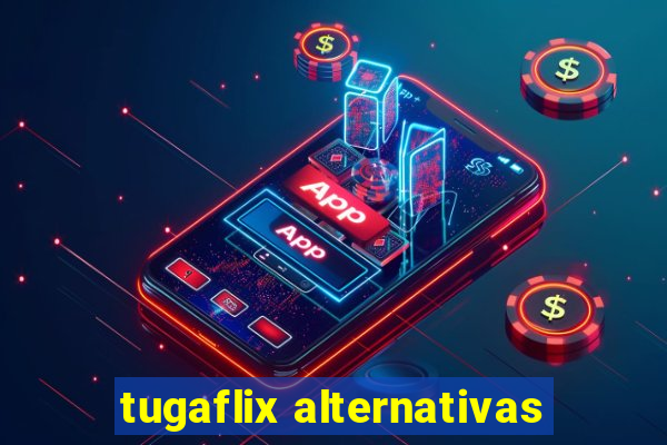 tugaflix alternativas